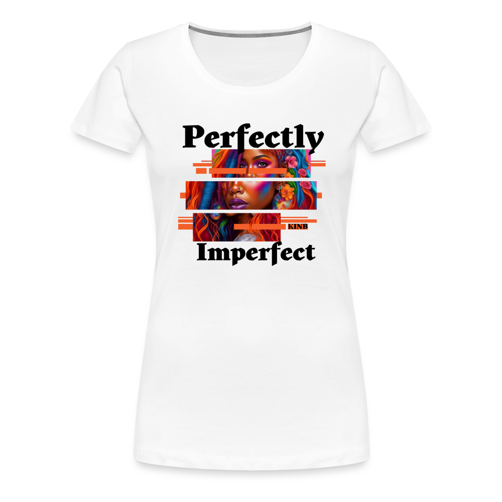Perfectly Imperfect Women’s Premium T-Shirt - white