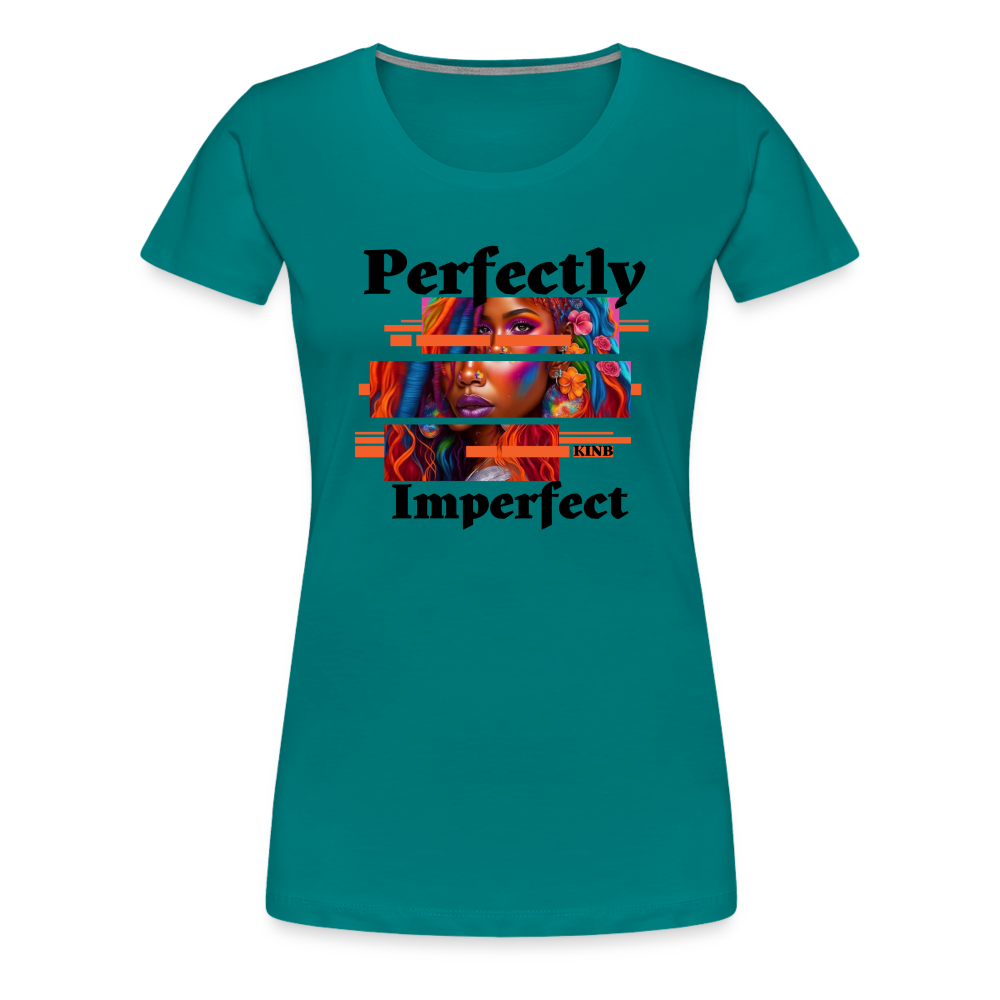 Perfectly Imperfect Women’s Premium T-Shirt - teal
