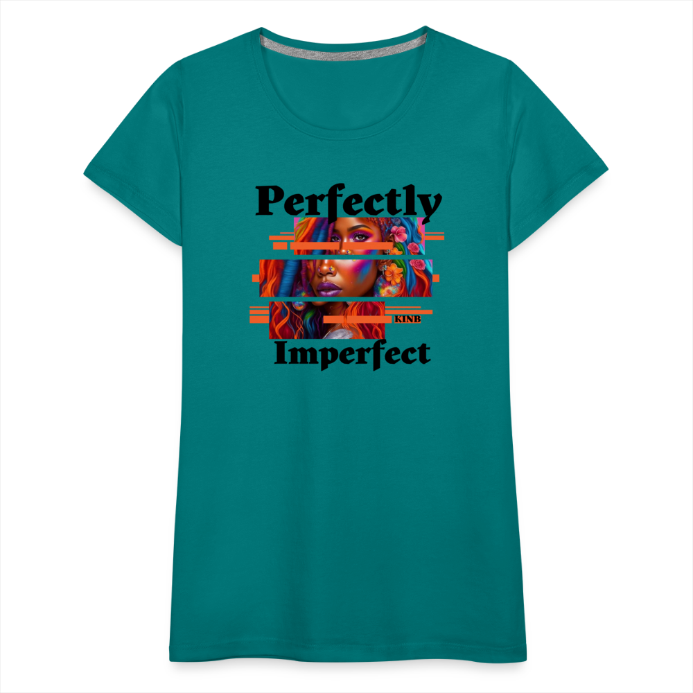 Perfectly Imperfect Women’s Premium T-Shirt - teal