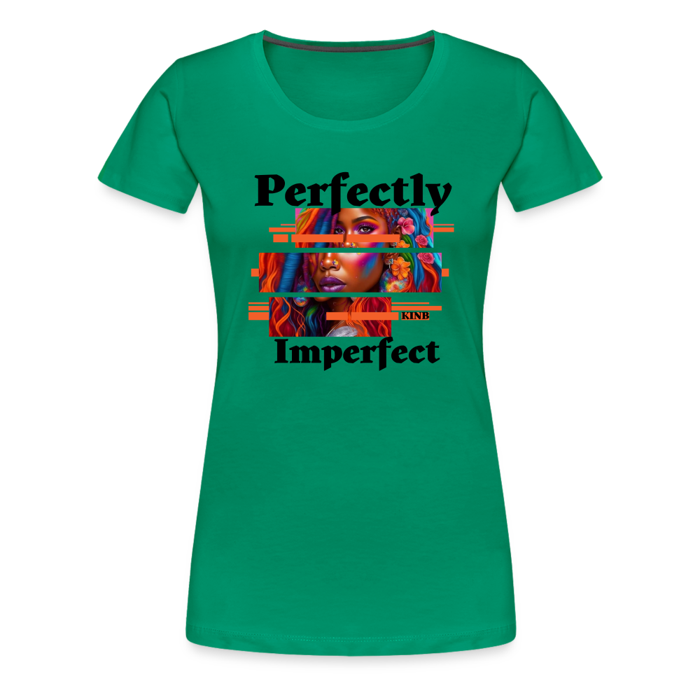Perfectly Imperfect Women’s Premium T-Shirt - kelly green