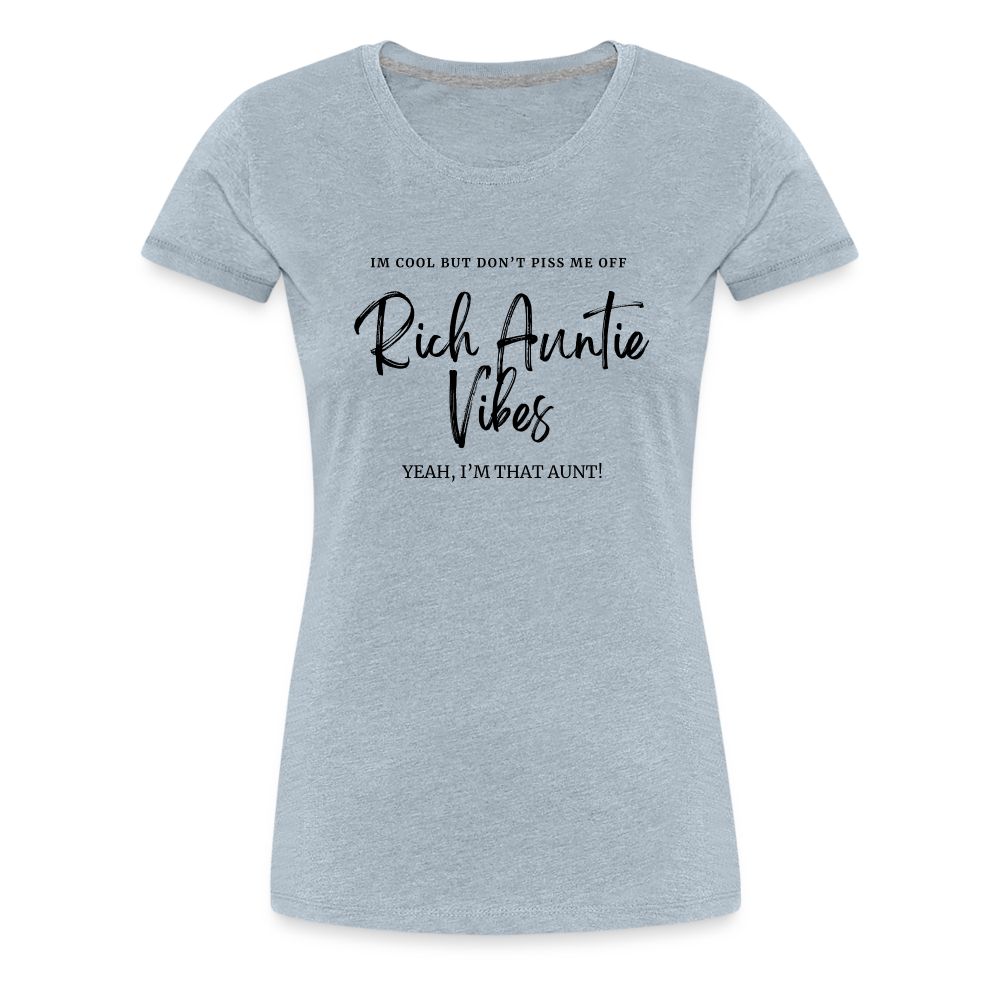 RICH AUNTIE VIBES Women’s Premium T-Shirt - heather ice blue