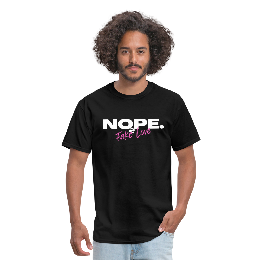 NOPE. TO FAKE LOVE Unisex Classic T-Shirt - black