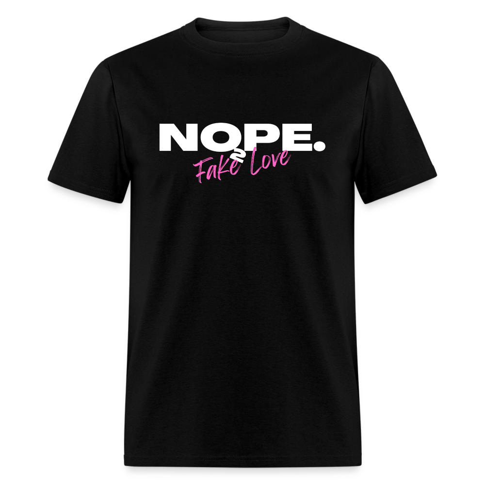 NOPE. TO FAKE LOVE Unisex Classic T-Shirt - black