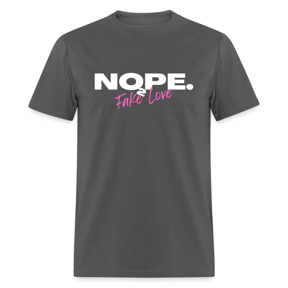 NOPE. TO FAKE LOVE Unisex Classic T-Shirt - charcoal