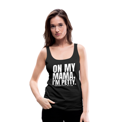 On My MAMA Women’s Premium Tank Top - black