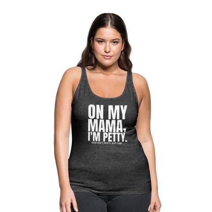 On My MAMA Women’s Premium Tank Top - charcoal grey