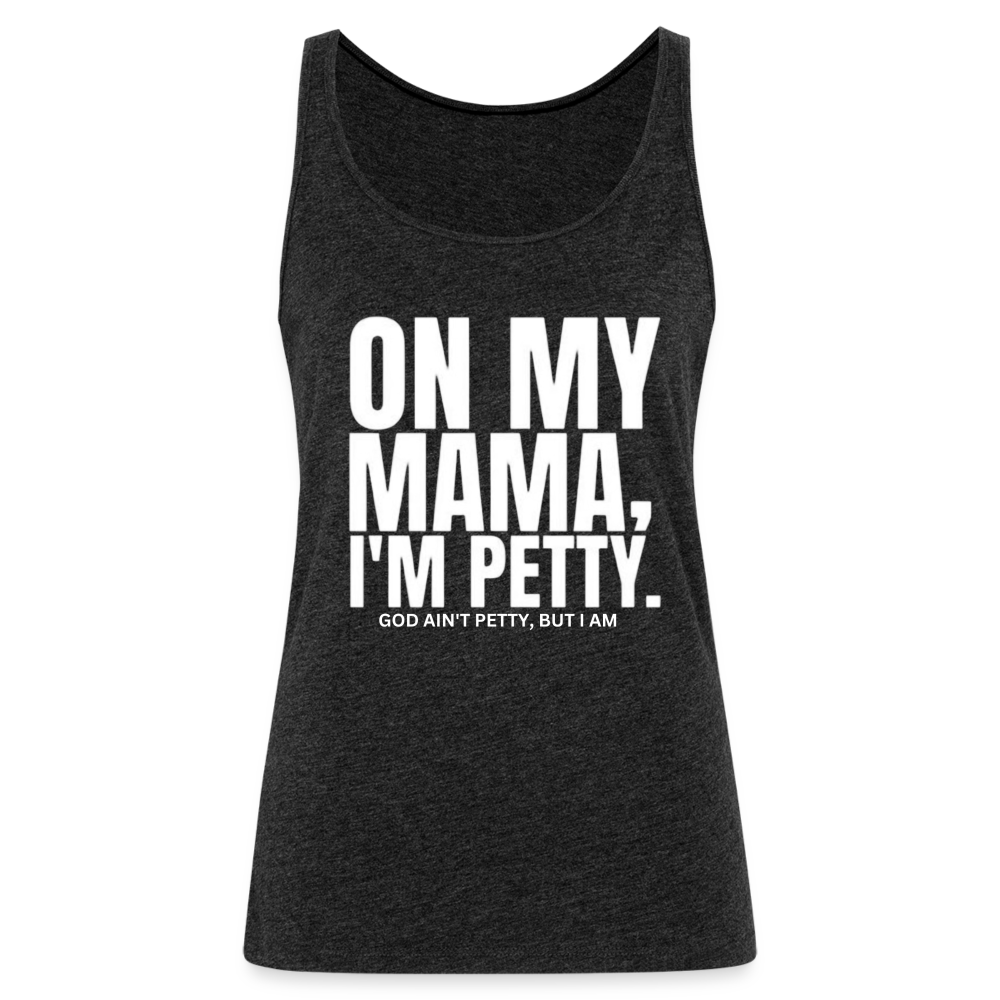 On My MAMA Women’s Premium Tank Top - charcoal grey