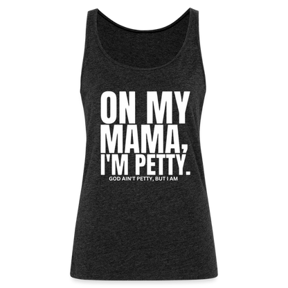 On My MAMA Women’s Premium Tank Top - charcoal grey