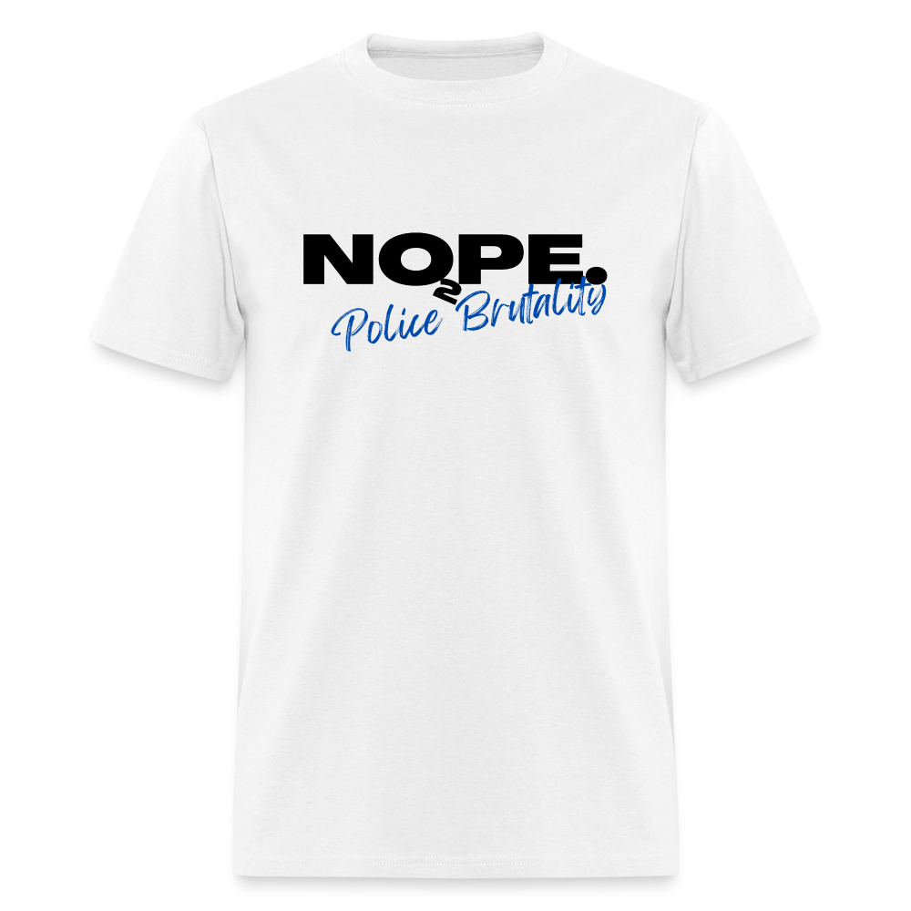 NOPE TO POLICE BRUTALITY Unisex Classic T-Shirt - white