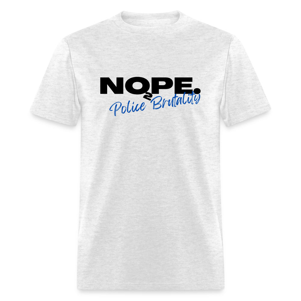 NOPE TO POLICE BRUTALITY Unisex Classic T-Shirt - light heather gray